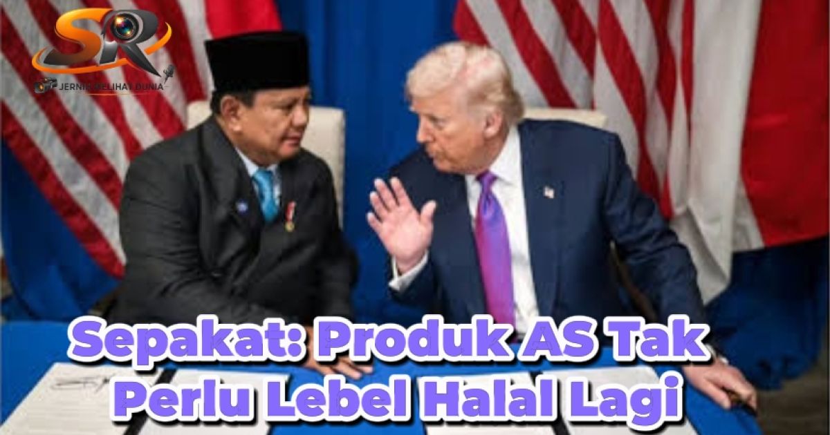 Kesepakatan Dagang: Produk AS yang Masuk Indonesia tak Perlu Sertifikasi Halal, Kemana MUI?