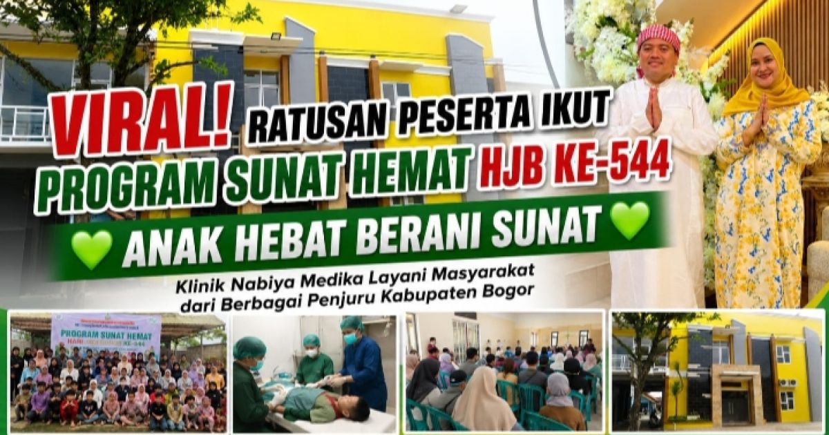 Program Sunat Hemat HJB Ke 544 Wujud Kepedulian Sosial Untuk Masyarakat, Klinik Nabiya Medika Hadirkan Pelayanan Kesehatan Berkualitas