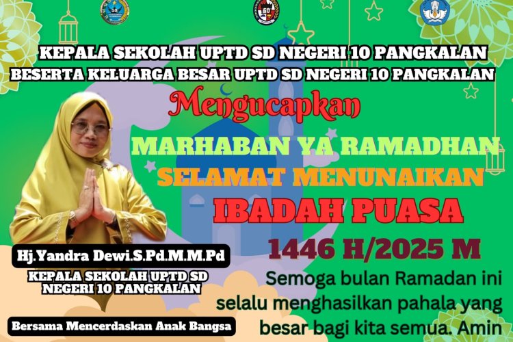 *Kepsek UPTD SD Negeri 10 Pangkalan Ucapkan Selamat Menunaikan Ibadah Puasa 1446 H, Ini Pesan Spesialnya*