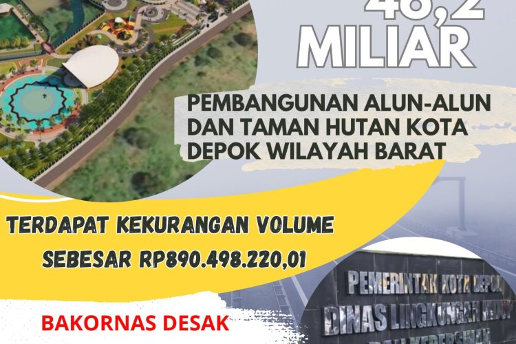 BAKORNAS Desak Kadis DLHK Harus Diperiksa, Pembangunan Alun-alun dan Taman Hutan Kota Depok Wilayah Barat Terdapat Kekurangan Volume Sebesar Rp.890.498.220,01.